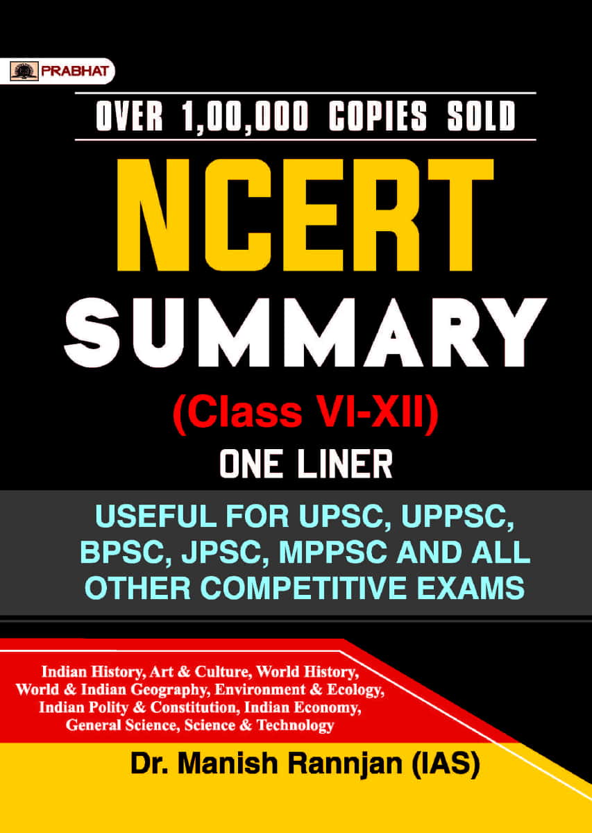 NCERT Summary Class 6 to 12 One Liner for UPSC/IAS Preparation, State Civil Services, Competitive Examinations By Dr Manish Ranjan [English Medium]