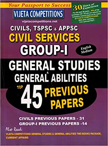 Civil Service and Group I ( APPSC and TSPSC ) - General Studies and General Abilities Top 45 Previous Papers [ ENGLISH MEDIUM ]