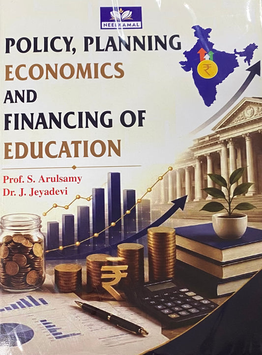 NEELKAMAL Policy,Planning,Economics and Financing Of Education By Prof S Arulsamy, Dr J Jeyadevi[English Medium]