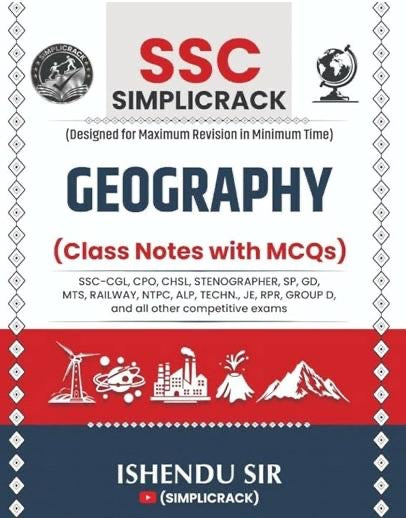 SSC Simplicrack Geography Class Notes with MCQs By Ishendu Sir Useful For SSC CGL CPO CHSL Stenographer SP GD MTS RPR Group D & Other Competitive Exams[English Medium]