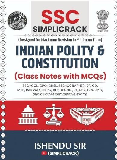 SSC Simplicrack Indian Polity & Constitution Class Notes with MCQs By Ishendu Sir Useful For SSC CGL CPO CHSL Stenographer SP GD MTS RPR Group D & Other Competitive Exams[English Medium]