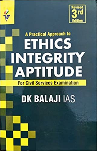 ETHICS INTEGRITY APTITUDE For Civil Services Examination by DK BALAJI IAS - Revised 3rd Edition (English Medium)