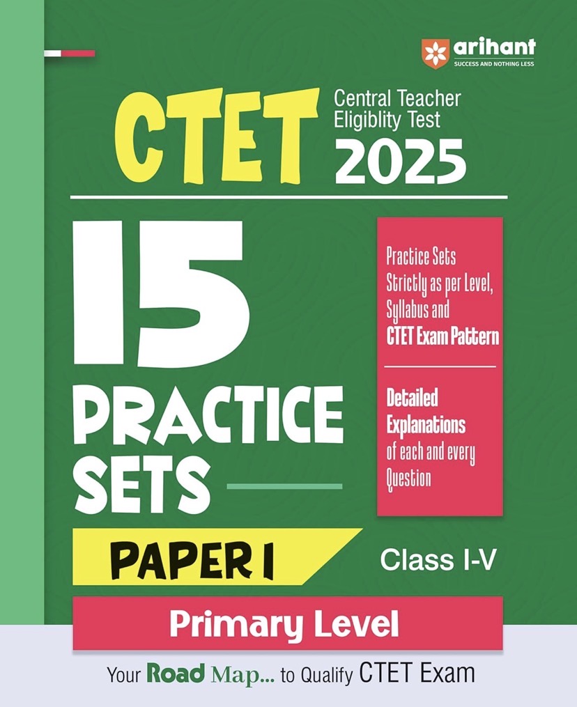 Arihant CTET 2025 Paper 1 Exam 2025 15 Practice Sets for Class 1–5 Pri ...