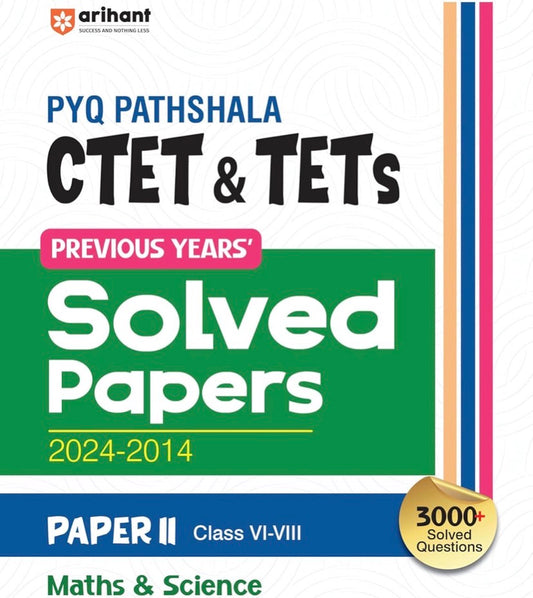 Arihant PYQ CTET & TETs Paper II Class 6–8 Previous Years’ Solved Papers (2024–2014) Maths & Science[English Medium]