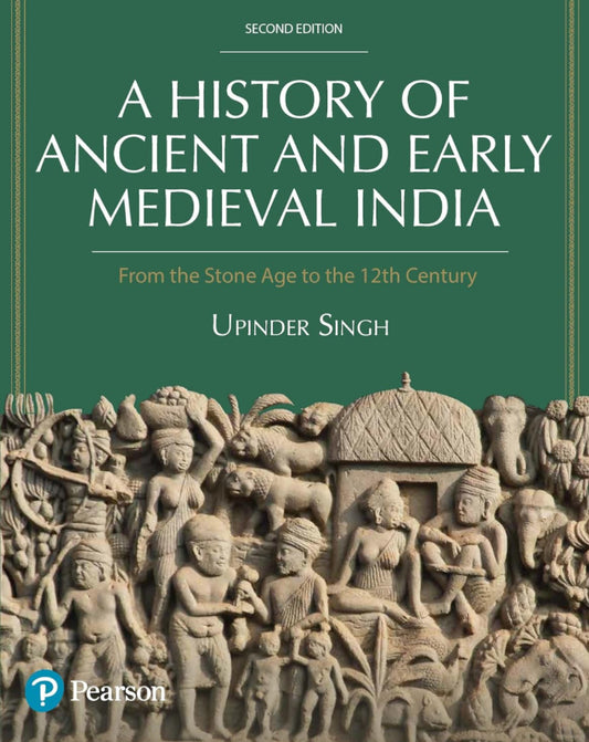 A History of Ancient and Early Medieval India, From the Stone Age to the 12th Century by Upinder Singh, 2nd Edition[English Medium]2024Ed Pearson