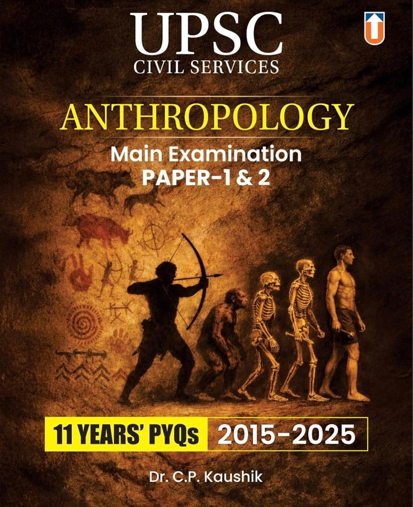 Unique UPSC Anthropology Mains 11 Years PYQs 2015-2025 By C P Kaushik[English Medium]