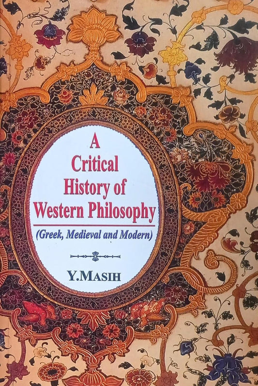 A Critical History Of Western Philosophy By Y Masih [English Medium]