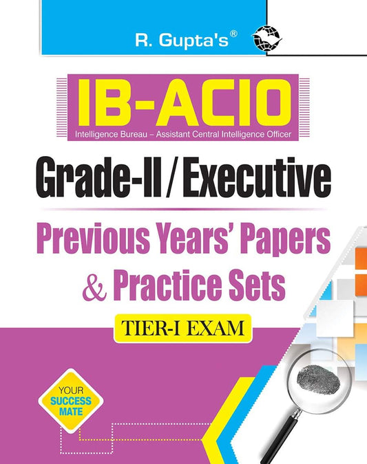 R Gupta’s IB-ACIO: Grade-II/Executive (Tier-I) Previous Years' Papers & Practice Sets[English Medium]