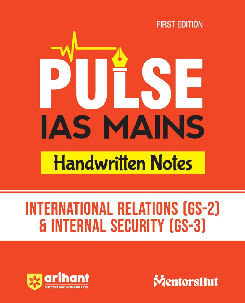 Arihant Pulse IAS Mains Handwritten Notes International Relations GS-2 & Internal Security GS-3[English Medium]2024Ed