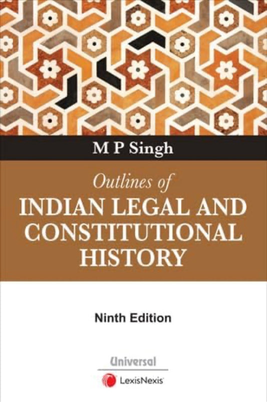 Outlines of Indian Legal and Constitutional History By M P Singh LexisNexis[English Medium]