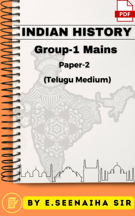 Indian History for Group-1 (Mains) Paper-2 by E.Seenaitha (Handwritten Class Notes - Telugu Medium)