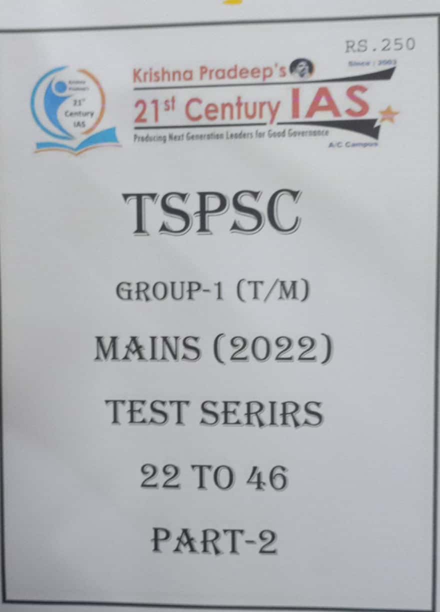 TSPSC GROUP 1 MAINS TEST SERIES TEST (22-46) PART-II [TELUGU MEDIUM] 21 CENTURY XEROX PRINTED MATERIAL