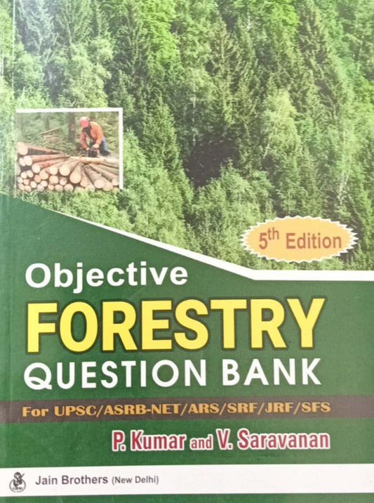 Objective Forestry Question Bank For UPSC / ASRB-NET / ARS / SRF / JRF / SFS 5th Edition By V. Saravanan P. Kumar[English Medium]JAIN Brothers