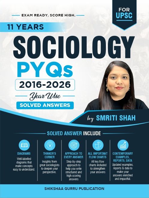 11 Years Sociology PYQs 2016-2026 Year Wise Solved Answers for UPSC by Smriti Shah[English Medium]