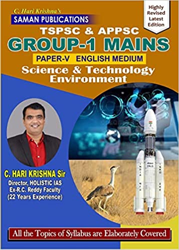 GROUP-1 MAINS - 2022 EDITION (TSPSC & APPSC) PAPER-5:- SCIENCE & TECHNOLOGY, ENVIRONMENT By C.HARI KRISHNA Sir - SAMAN PUBLICATIONS - ENGLISH MEDIUM