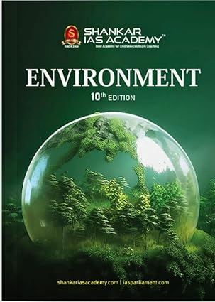 Environment by Shankar IAS Academy - 10th Edition with Updated Syllabus (For 2024 Exam)[English Medium]2023Ed
